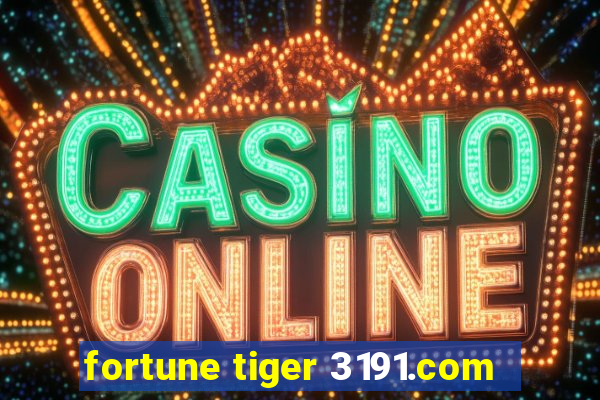 fortune tiger 3191.com